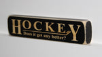 Hockey Does It Get Any Better Ornament Painted Pastime