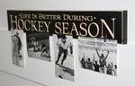 Life Is Better During Hockey Season Photo/Sign Painted Pastime