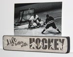 Life Is Better With Hockey Photo/Sign Painted Pastime