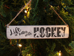 Life Is Better With Hockey Ornament Painted Pastime